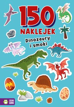 Okadka ksiki - 150 naklejek. Dinozaury i smoki