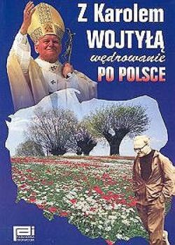 Okadka ksiki - Z Karolem Wojty wdrowanie po Polsce