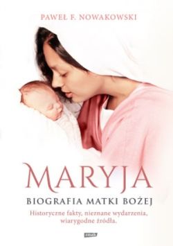 Okadka ksiki - Maryja. Biografia Matki Boej