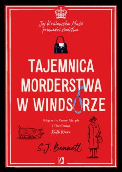 Okadka ksiki - Jej Krlewska Mo prowadzi ledztwo (Tom 1). Tajemnica morderstwa w Windsorze