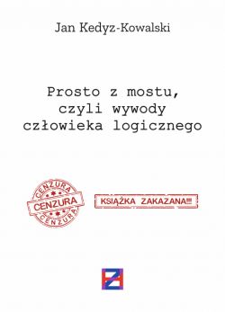 Okadka ksiki - Prosto z mostu, czyli wywody czowieka logicznego