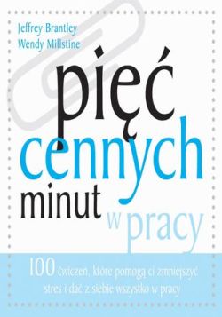 Okadka ksiki - Pi cennych minut w pracy. 100 wicze, ktre pomog Ci zmniejszy stres i da z siebie wszystko w pracy