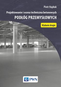 Okadka ksiki - Projektowanie i ocena techniczna betonowych podg przemysowych