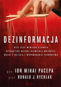 Okadka ksiki - Dezinformacja. Byy szef wywiadu ujawnia metody dawienia wolnoci, zwalczania religii i wspierania terroryzmu