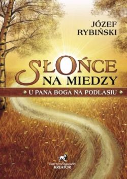 Okadka ksiki - Soce na miedzy. U Pana Boga na Podlasiu 