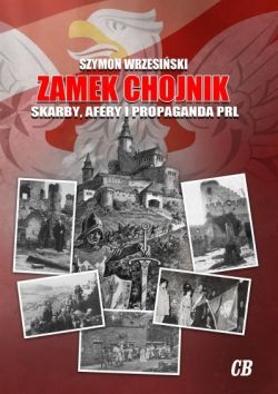 Okadka ksiki - Zamek Chojnik. Skarby, afery i propaganda PRL