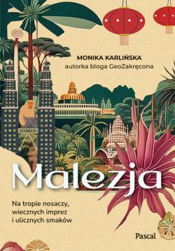 Okadka ksiki - Malezja. Na tropie nosaczy, wiecznych imprez i ulicznych smakw