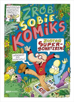 Okadka ksiki - Zrb sobie komiks. Zosta superbohaterem