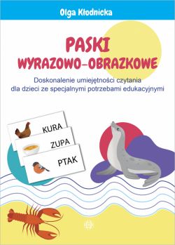 Okadka ksiki - Paski wyrazowo-obrazkowe. Doskonalenie umiejtnoci czytania dla dzieci ze specjalnymi potrzebami edukacyjnymi