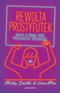 Okadka ksiki - Rewolta prostytutek. Walka o prawa osb pracujcych seksualnie