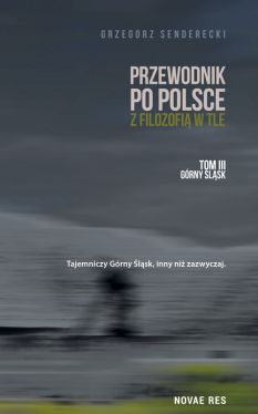 Okadka ksiki - Przewodnik po Polsce z filozofi w tle, tom III, Grny lsk