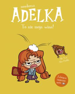 Okadka ksiki - Mordercza Adelka. To nie moja wina