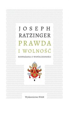 Okadka ksiki - Prawda i wolno Rozwaania o wspczesnoci. Rozwaania o wspczesnoci