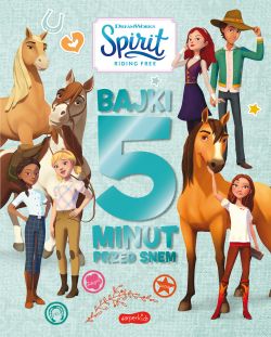 Okadka ksiki - Spirit Riding Free. Bajki 5 minut przed snem