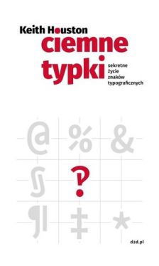 Okadka ksiki - Ciemne typki. Sekretne ycie znakw typograficznych