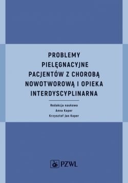 Okadka ksiki - Problemy pielgnacyjne pacjentw z chorob nowotworow i opieka interdyscyplinarna