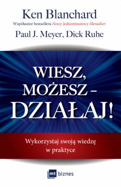 Okadka ksiki - Wiesz, moesz  DZIAAJ!. Wykorzystaj swoj wiedz w praktyce