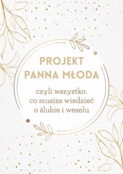 Okadka ksiki - Projekt Panna Moda. czyli wszystko, co musisz wiedzie o lubie i weselu