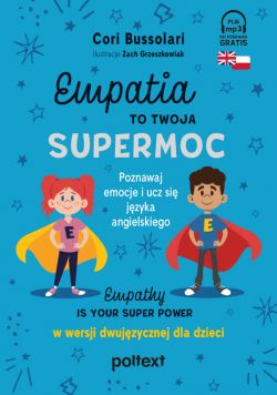 Okadka ksiki - Empatia to Twoja Supermoc. Empathy Is Your Superpower w wersji dwujzycznej dla dzieci