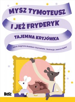 Okadka ksiki - Mysz Tymoteusz i je Fryderyk. Tajemna kryjwka