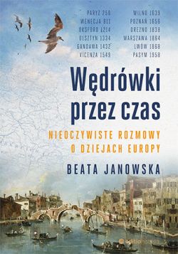 Okadka ksiki - Wdrwki przez czas. Nieoczywiste rozmowy o dziejach Europy