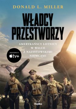 Okadka ksiki - Wadcy przestworzy. Amerykascy lotnicy w walce z nazistowskimi Niemcami