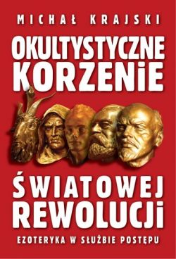 Okadka ksiki - Okultystyczne korzenie wiatowej rewolucji