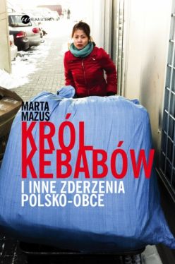 Okadka ksiki - Krl kebabw i inne zderzenia polsko - obce