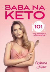 Okadka ksiki - Baba na keto. 101 najlepszych przepisw Okadka ksiki Baba na keto. 101 najlepszych przepisw