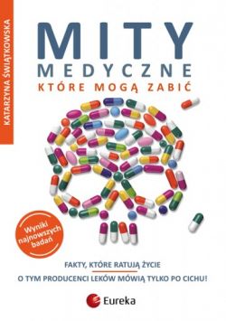 Okadka ksiki - Mity medyczne, ktre mog zabi