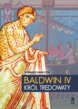 Okadka ksiki - Baldwin IV. Krl Trdowaty