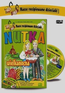 Okadka ksiki - Nutka Wielkanocna. Nasze Rozpiewane Dzieciaki