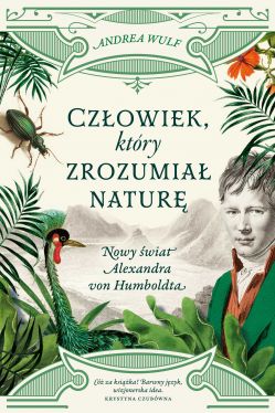 Okadka ksiki - Czowiek, ktry zrozumia natur: Nowy wiat Alexandra von Humboldta