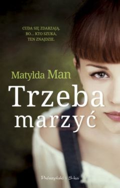 Okadka ksiki - Trzeba marzy