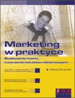 Okadka ksiki - Marketing w praktyce. Budowanie marki, tworzenie tekstw reklamowych