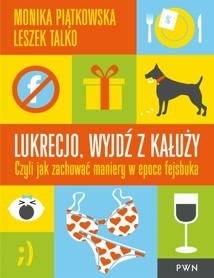 Okadka ksiki - Lukrecjo, wyjd z kauy. Czyli jak zachowa dobre maniery w epoce fejsbuka