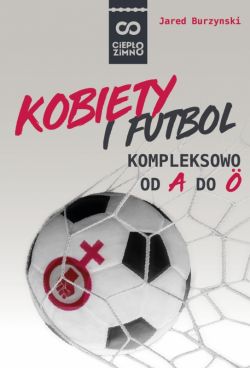 Okadka ksiki - Kobiety i futbol. Kompleksowo od A do 