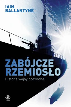 Okadka ksiki - Zabjcze rzemioso. Historia wojny podwodnej