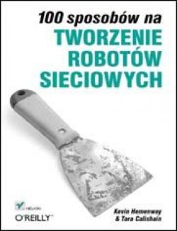 Okadka ksiki - 100 sposobw na tworzenie robotw sieciowych