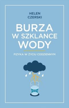 Okadka ksiki - Burza w szklance wody. Fizyka w yciu codziennym