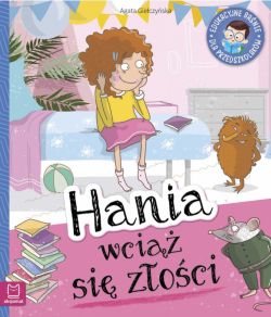 Okadka ksiki - Hania wci si zoci. Edukacyjne banie dla przedszkolakw