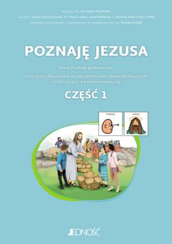 Okadka ksiki - Poznaj Jezusa. Karty pracy dla uczniw ze specjalnymi potrzebami edukacyjnymi i trudnociami w komunikowaniu si. Z symbolami PCS. Cz 1.