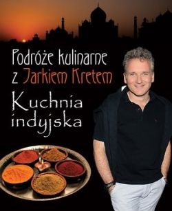 Okadka ksiki - Podre kulinarne z Jarkiem Kretem. Kuchnia indyjska