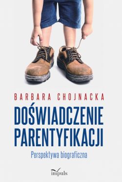 Okadka ksiki - Dowiadczenie parentyfikacji. Perspektywa biograficzna