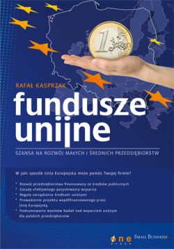 Okadka ksiki - Fundusze unijne - szansa na rozwj maych i rednich przedsibiorstw