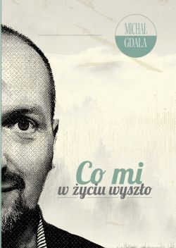 Okadka ksiki - Co mi w yciu wyszo