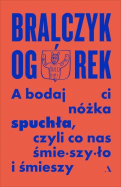 Okadka ksiki - A bodaj Ci nka spucha, czyli co nas mieszyo i mieszy