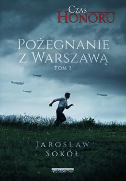 Okadka ksiki - Czas Honoru. Poegnanie z Warszaw. Tom 3