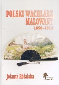 Okadka ksiki - Polski wachlarz malowany 1850-1914