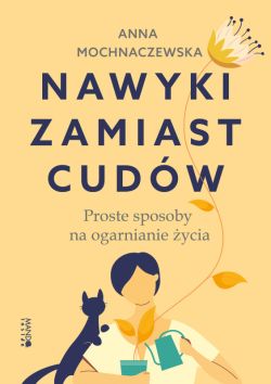 Okadka ksiki - Nawyki zamiast cudw. Proste sposoby na ogarnianie ycia